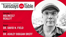 In this episode of Tuesdays at the Table, we talk with Dr. David Price about holiness for us as individuals and as part of a local church.