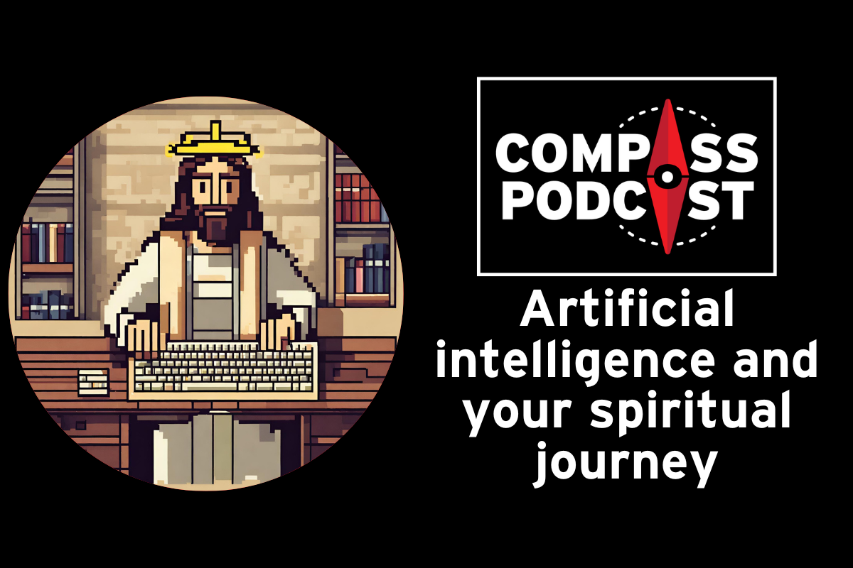 Artificial intelligence and its implications for faith on the Compass podcast