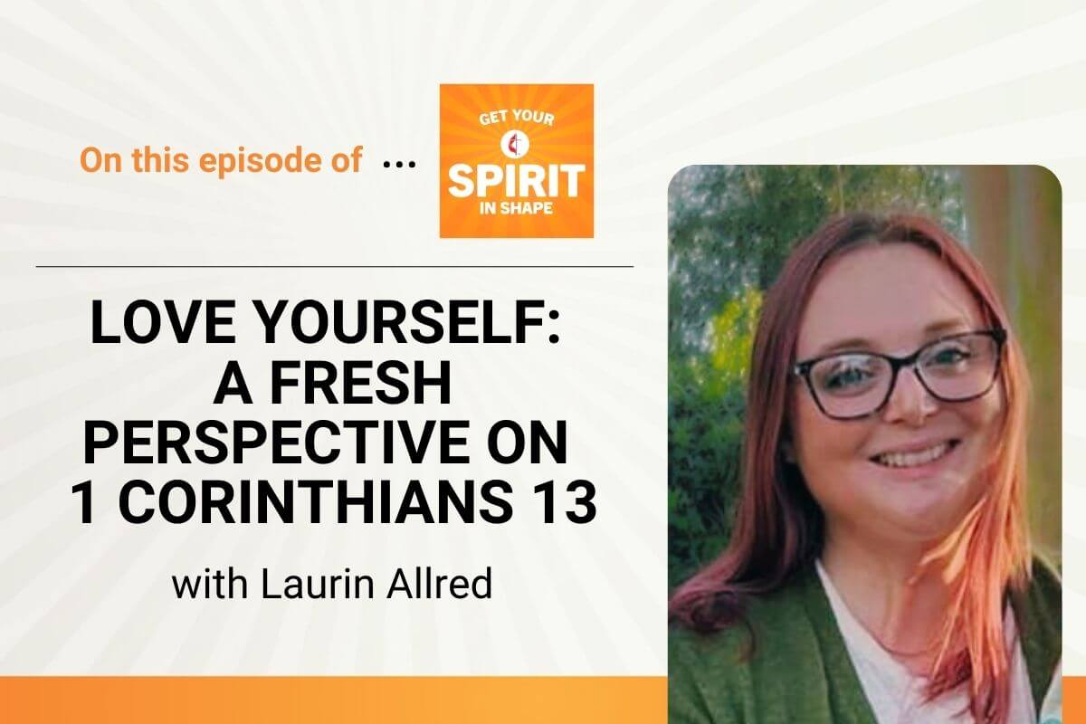 1 Corinthians Chapter 13 often is referred to as the “love chapter” and we might be better at loving others than we are at loving ourselves. But to practice the commandment that Jesus calls out as the second most important – Love your neighbor as yourself – Laurin Allred, a United Methodist from North Carolina, challenges us to read the “love chapter” through a different lens.  